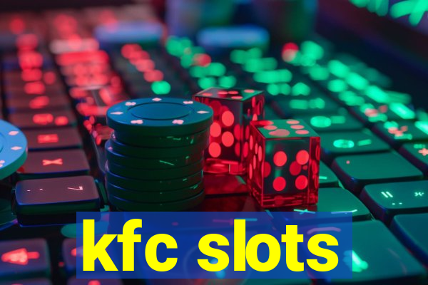 kfc slots